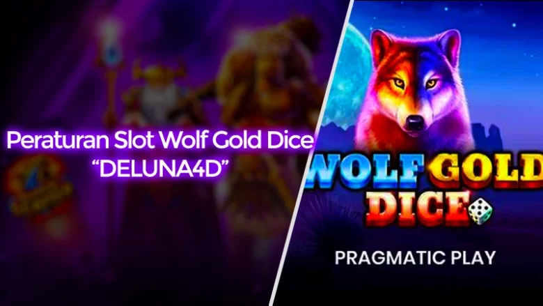 DELUNA4D : Peraturan Slot Online Wolf Gold Dice Terbaru